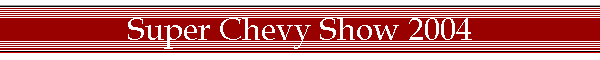Super Chevy Show 2004